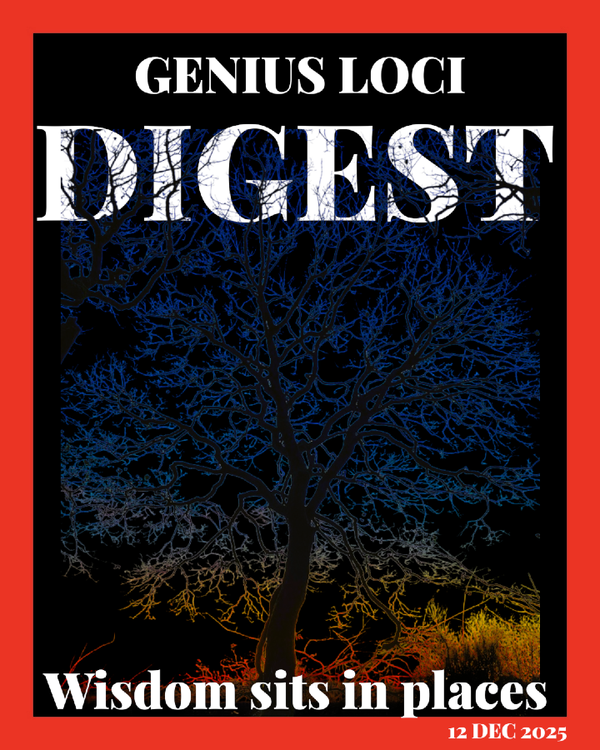 Andy Marshall's Genius Loci Digest: 12 December 2025